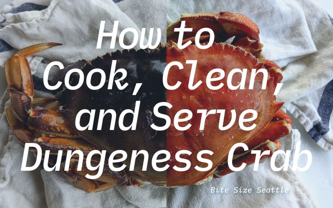 How To Cook, Clean and Serve a Dungeness Crab – Bite Size Seattle