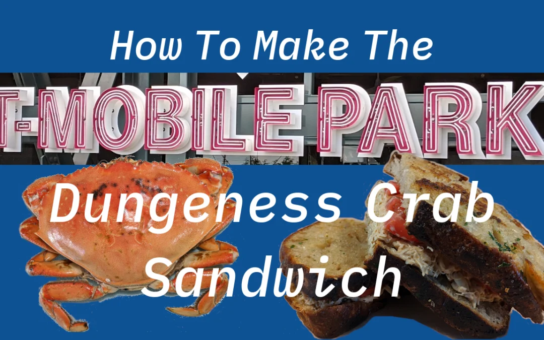 How To Make The T-Mobile Park Dungeness Crab Sandwich